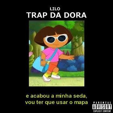 O que aconteceria se a Dora fizesse trap? LILO - TRAP DA DORA AVENTUREIRA