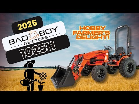 Best Tractor For Hobby Farmers? // 2025 Bad Boy 1025H