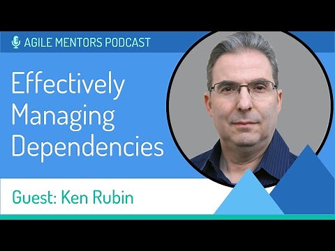 How to Manage Dependencies on Agile Projects: Agile Mentors Podcast 85