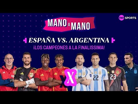 ESPAÑA VS. ARGENTINA: ¡LA FINALISSIMA ENTRE LOS CAMPEONES DE EURO Y COPA AMÉRICA! | MANO A MANO