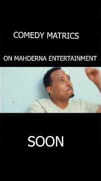 #MAHDERNA COMING SOON COMEDY MATRIC #eritreanmoviie