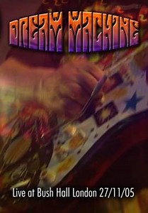 Dream Machine - Live At Bush Hall London 27/11/05