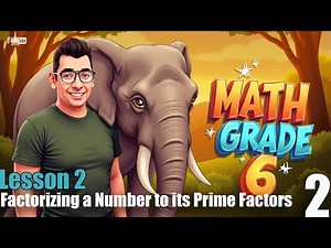 Math | grade 6 | Lesson 2 | Factorizing a Number to its Prime Factors