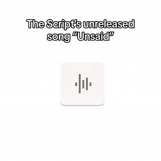 Unreleased Track 'Unsaid' by The Script
