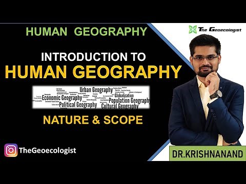 Nature and Scope of Human Geography- Human Geography UPSC