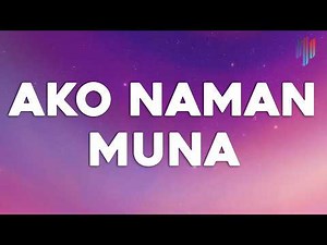 Angela Ken - Ako Naman Muna (Lyrics)
