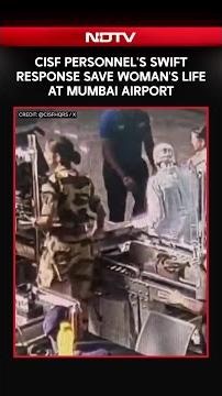 CISF Personnel's Swift Response Save Woman's Life At Mumbai Airport