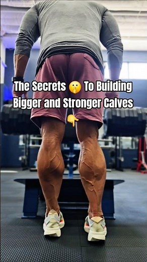 The Secrets To Building Bigger and Stronger Calves