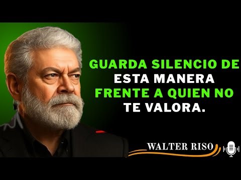 Guarda Silencio Así Frente a Quien No Te Valora (Funciona Siempre) Walter Riso |
