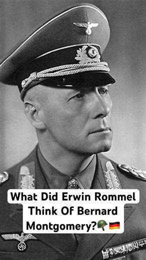 What Did Erwin Rommel Think Of Bernard Montgomery?🪖🇩🇪