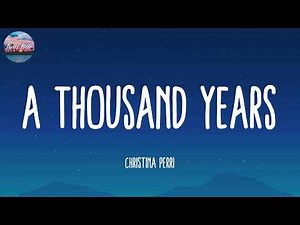 ♫ Christina Perri - A Thousand Years (Lyrics) | Katy Perry, Gigi Perez, P!nk