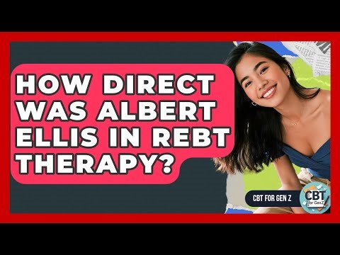 How Direct Was Albert Ellis In REBT Therapy? - CBT for Gen Z