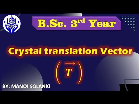 translation Vector for 3D lattice space || Lattice Space || Definitions || Solid state physics |