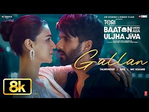 Gallan 8K Full Song: Shahid Kapoor, Kriti,Talwiinder,MC SQUARE,NDS |Teri Baaton Mein Aisa Uljha Jiya