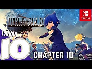 Final Fantasy XV: Pocket Edition HD [Switch] - Gameplay Walkthrough Part 10 Chapter 10 Ending