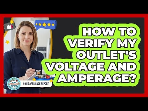 How To Verify My Outlet's Voltage And Amperage?