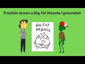 Franklin draws a Big Fat Meanie and gets grounded