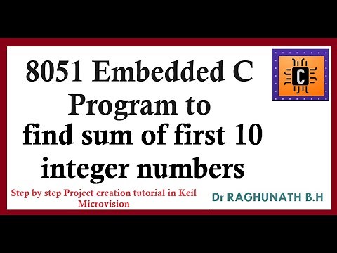 #BRAL456B Keil µvision 8051 project tutorial. 8051 C program to find sum of first 10 integer nos
