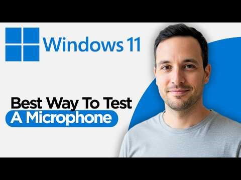 Best Way to Test a Microphone on Windows 11 (2026 Step by Step Guide)