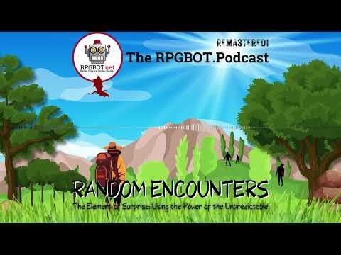 RANDOM ENCOUNTERS (Remastered!) - Using the Power of the Unpredictable - RPGBOT.Podcast S4E66