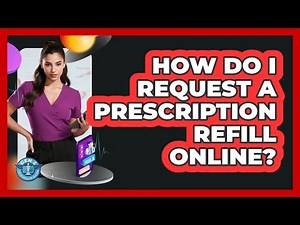 How Do I Request A Prescription Refill Online?