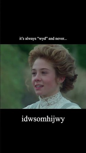 It's always "wyd" and never... #anneofgreengables