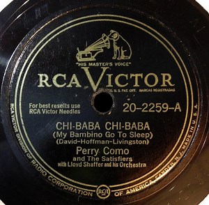 Perry Como And The Satisfiers With Lloyd Shaffer And His Orchestra - Chi-Baba Chi-Baba (My Bambino Go To Sleep)