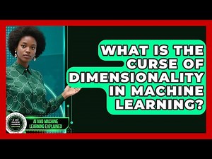What Is The Curse Of Dimensionality In Machine Learning? - AI and Machine Learning Explained