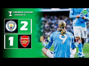 ✅ ENORME TRIUNFO del Manchester CITY ante ARSENAL en la lucha por la PREMIER LEAGUE