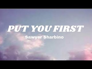 Sawyer Sharbino-Put You First(Lyrics)
