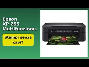 RECENSIONE (2025) : Epson XP 255 Multifunzione. DETTAGLI ESSENZIALI