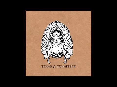 Lucero - Texas & Tennessee