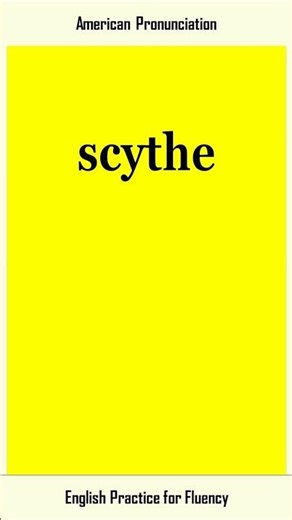 scythe, How to Say or Pronounce SCYTHE in American, British English, Pronunciation