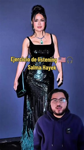 Ejercicio de Listening con Salma Hayek para Aprender Inglés
