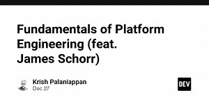 Fundamentals of Platform Engineering (feat. James Schorr)