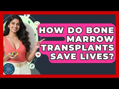How Do Bone Marrow Transplants Save Lives? - All About the Immune System