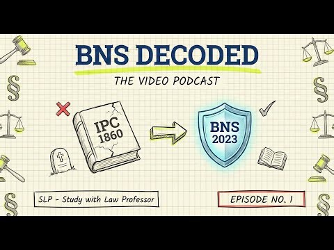 Episode 1- IPC is Dead. Long Live BNS!! (Your First BNS Lecture)