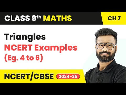 Triangles - NCERT Examples (Eg. 4 to 6) | Class 9 Maths Chapter 7 | CBSE 2025-26