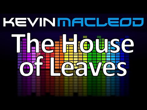 Kevin MacLeod: The House of Leaves