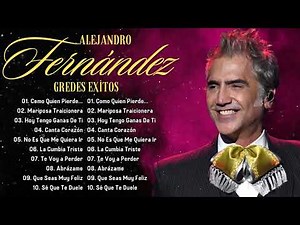ALEJANDRO FERNÁNDEZ 2024 MIX GRANDES ÉXITOS 💕 SUS LO MEJOR CANCIONES