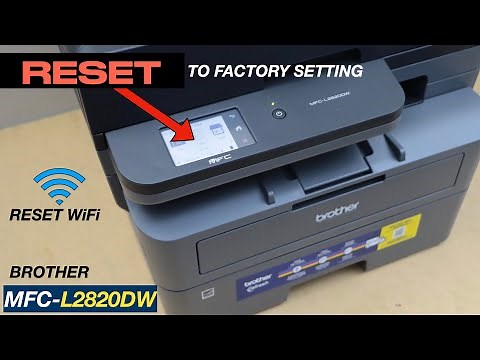 Brother MFC-L2820dw Reset To Factory Setting, Reset Wi-Fi !