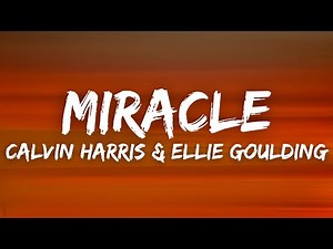 Calvin Harris & Ellie Goulding - Miracle (Lyrics)