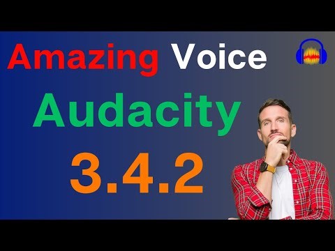 Make your voice amazing with Audacity 3.4.2