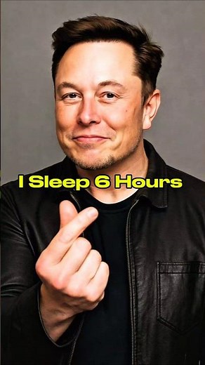 Why Elon Musk Sleeps Only 6 Hours a Day