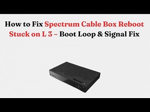 How to Fix Spectrum Cable Box Reboot Stuck on L 3 – Boot Loop & Signal Fix