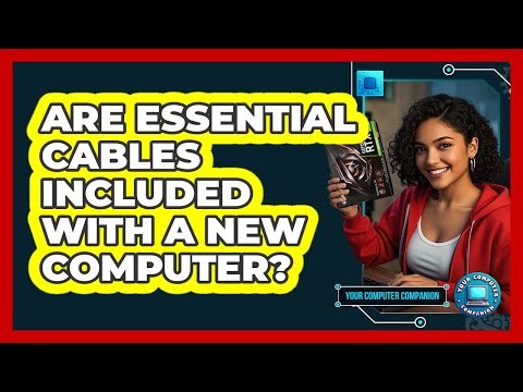 Are Essential Cables Included With A New Computer?