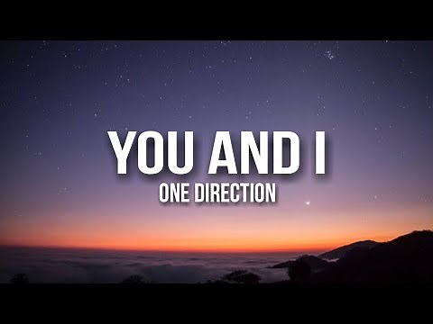 One Direction - You And I [Lyrics]