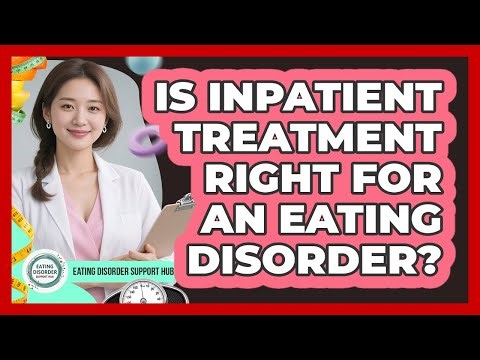 Is Inpatient Treatment Right For An Eating Disorder?