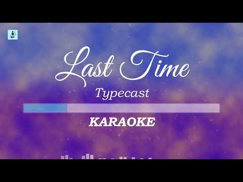 Typecast - Last Time | Karaoke / Instrumental with Lyrics