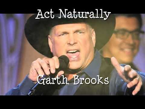 Act Naturally Garth Brooks